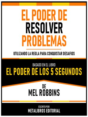 cover image of El Poder De Resolver Problemas--Basado En El Libro El Poder De Los 5 Segundos De Mel Robbins